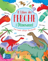 I dinosauri. Il libro dei perché - Librerie.coop