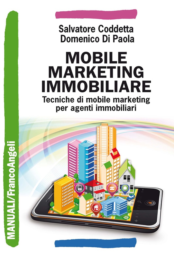 Mobile marketing immobiliare. Tecniche di mobile marketing per agenti immobiliari - Librerie.coop Mobile marketing immobiliare. Tecniche di mobile marketing per agenti immobiliari - Librerie.coop