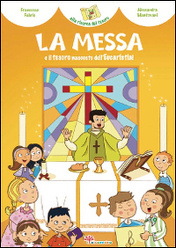 La Messa e il tesoro nascosto dell'Eucaristia! - Librerie.coop La Messa e il tesoro nascosto dell'Eucaristia! - Librerie.coop