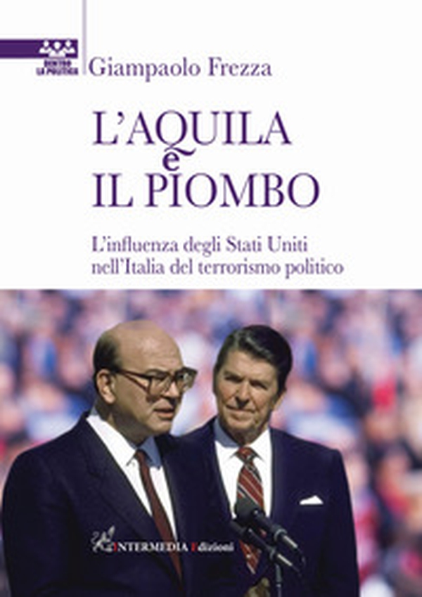 L'aquila e il piombo. L'influenza degli Stati Uniti nell'Italia del terrorismo politico - Librerie.coop L'aquila e il piombo. L'influenza degli Stati Uniti nell'Italia del terrorismo politico - Librerie.coop