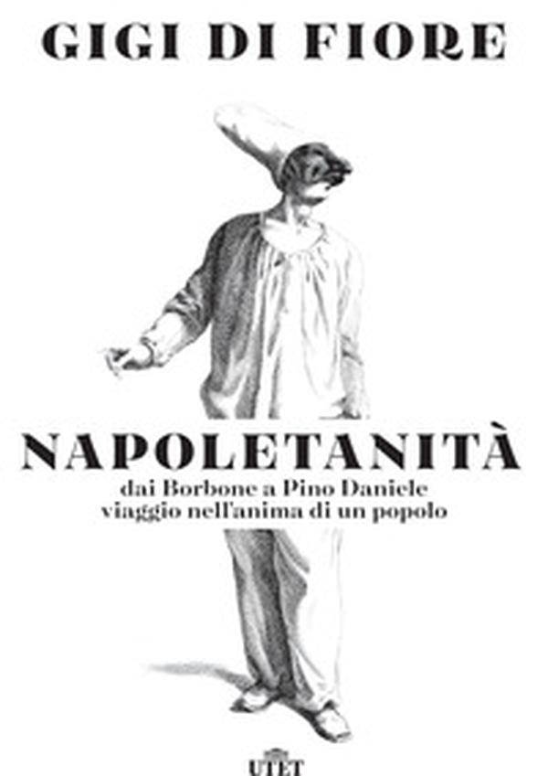 Napoletanità. Dai Borbone a Pino Daniele, viaggio nell'anima di un popolo - Librerie.coop Napoletanità. Dai Borbone a Pino Daniele, viaggio nell'anima di un popolo - Librerie.coop