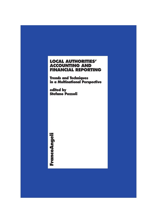 Local Authorities’ Accounting and Financial Reporting. Trends and Techniques in a Multinational Perspective - Librerie.coop Local Authorities’ Accounting and Financial Reporting. Trends and Techniques in a Multinational Perspective - Librerie.coop