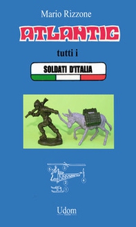 Atlantic tutti i soldati d'Italia - Librerie.coop