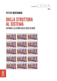 Dalla struttura al sistema. Lotman e la storia delle idee In Urss - Librerie.coop