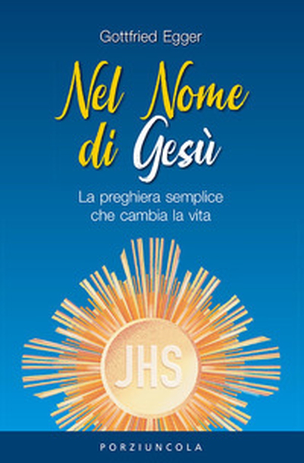 Nel nome di Gesù. La preghiera semplice che cambia la vita - Librerie.coop Nel nome di Gesù. La preghiera semplice che cambia la vita - Librerie.coop