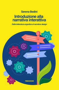 Introduzione alla narrativa interattiva. Dalla letteratura ergodica al narrative design - Librerie.coop Introduzione alla narrativa interattiva. Dalla letteratura ergodica al narrative design - Librerie.coop