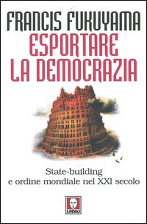Esportare la democrazia. State-building e ordine mondiale nel XXI secolo - Librerie.coop Esportare la democrazia. State-building e ordine mondiale nel XXI secolo - Librerie.coop