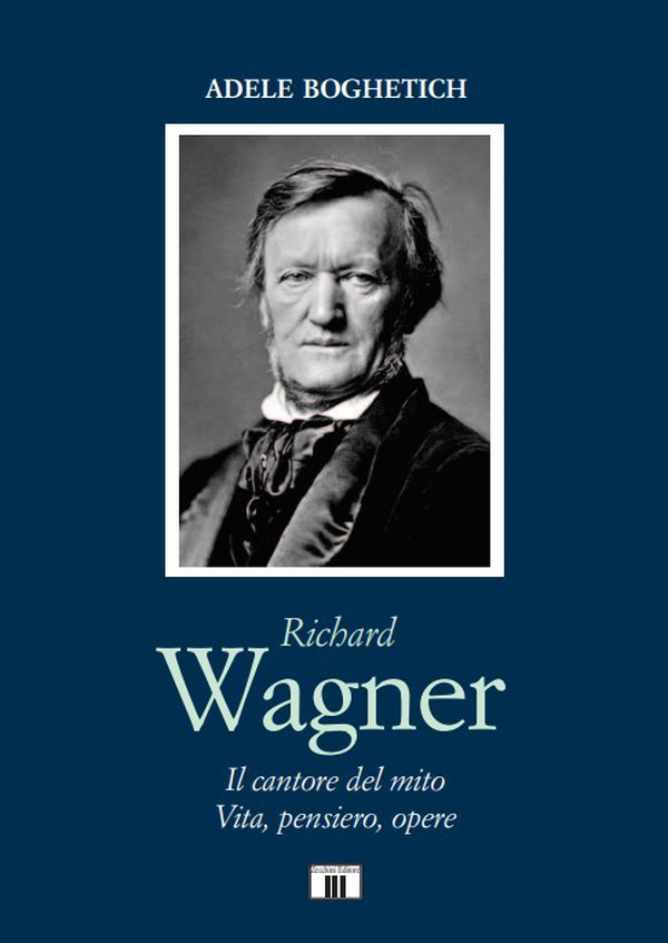 Richard Wagner. Il cantore del mito. Vita, pensiero, opere - Librerie.coop