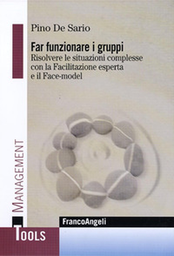 Far funzionare i gruppi. Risolvere le situazioni complesse con la Facilitazione esperta e il Face-model - Librerie.coop Far funzionare i gruppi. Risolvere le situazioni complesse con la Facilitazione esperta e il Face-model - Librerie.coop
