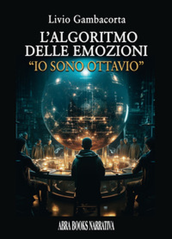 L'algoritmo delle emozioni. Io sono Ottavio - Librerie.coop L'algoritmo delle emozioni. Io sono Ottavio - Librerie.coop