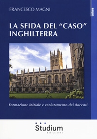 La sfida del «caso» Inghilterra. Formazione iniziale e reclutamento dei docenti - Librerie.coop