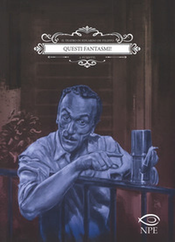 Questi fantasmi! Il teatro di Eduardo De Filippo a fumetti - Librerie.coop Questi fantasmi! Il teatro di Eduardo De Filippo a fumetti - Librerie.coop
