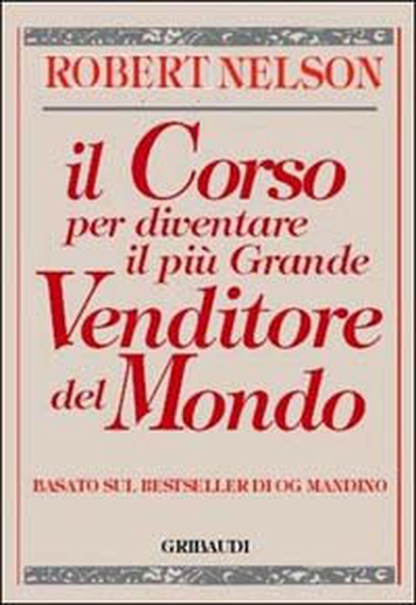 Il corso per diventare il più grande venditore del mondo. Basato sul bestseller di Og Mandino - Librerie.coop Il corso per diventare il più grande venditore del mondo. Basato sul bestseller di Og Mandino - Librerie.coop