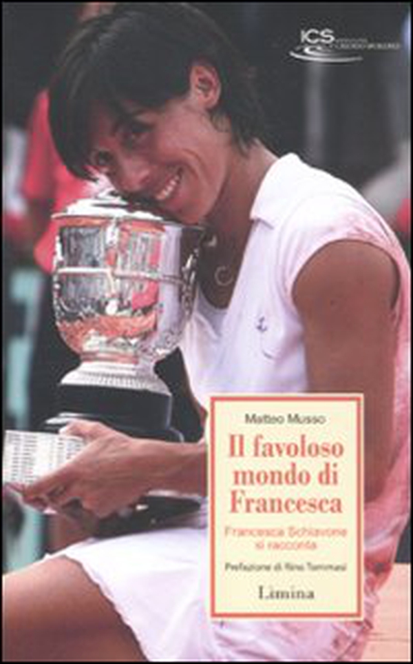 Il favoloso mondo di Francesca. Francesca Schiavone si racconta - Librerie.coop Il favoloso mondo di Francesca. Francesca Schiavone si racconta - Librerie.coop
