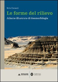 Le forme del rilievo. Atlante illustrato di geomorfologia - Librerie.coop Le forme del rilievo. Atlante illustrato di geomorfologia - Librerie.coop