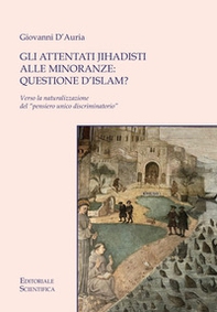 Gli attentati jihadisti alle minoranze: questione d'Islam? Verso la naturalizzazione del «pensiero unico discriminatorio» - Librerie.coop