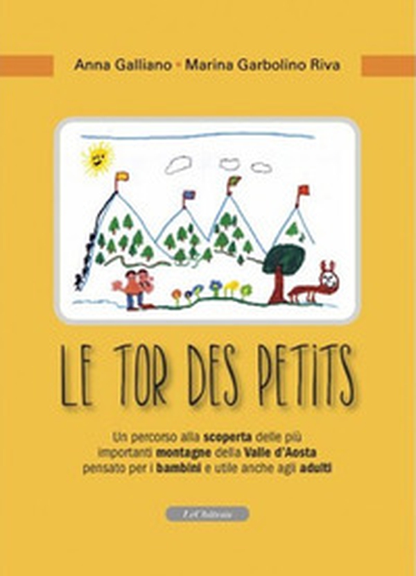 Le tor des petits. Un percorso alla scoperta delle più importanti montagne della Valle d'Aosta pensato per i bambini e utile anche agli adulti - Librerie.coop Le tor des petits. Un percorso alla scoperta delle più importanti montagne della Valle d'Aosta pensato per i bambini e utile anche agli adulti - Librerie.coop