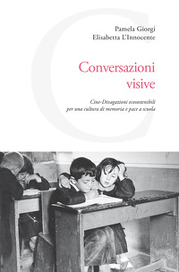 Conversazioni visive. Cine-Divagazioni ecosostenibili per una cultura di memoria e pace a scuola - Librerie.coop Conversazioni visive. Cine-Divagazioni ecosostenibili per una cultura di memoria e pace a scuola - Librerie.coop