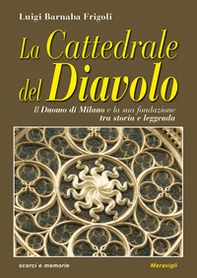 La cattedrale del diavolo. Il Duomo di Milano e la sua fondazione tra storia e leggenda - Librerie.coop
