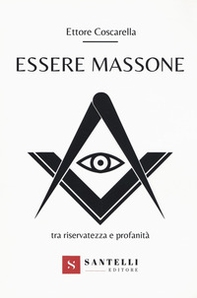 Essere massone tra riservatezza e profanità - Librerie.coop