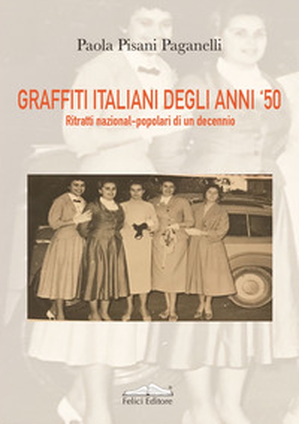 Graffiti italiani degli anni '50. Ritratti nazional-popolari di un decennio - Librerie.coop Graffiti italiani degli anni '50. Ritratti nazional-popolari di un decennio - Librerie.coop