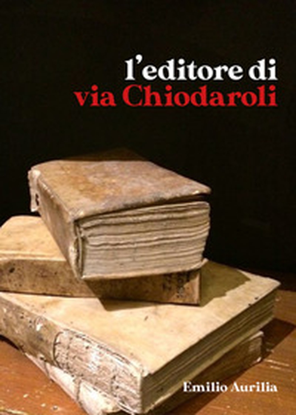 L'editore di via Chiodaroli - Librerie.coop L'editore di via Chiodaroli - Librerie.coop