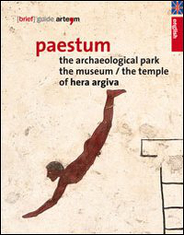Paestum. The archaeological park. The museum. The temple of Hera Argiva - Librerie.coop