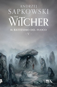 Il battesimo del fuoco. The Witcher - Vol. 5 - Librerie.coop Il battesimo del fuoco. The Witcher - Vol. 5 - Librerie.coop