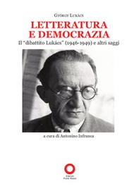 Letteratura e democrazia. Il «dibattito Lukàcs» (1946-1949) e altri saggi - Librerie.coop