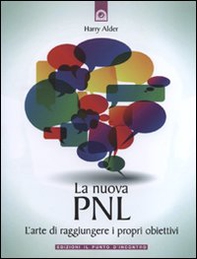 La nuova PNL. L'arte di raggiungere i propri obiettivi - Librerie.coop
