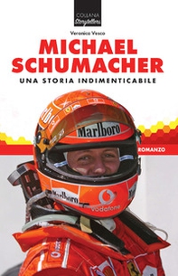 Michael Schumacher. Una storia indimenticabile - Librerie.coop