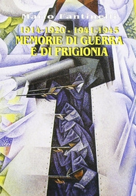 1915-1920/1940-1945. Memorie di guerra e di prigionia - Librerie.coop