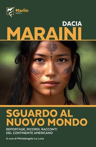 Sguardo al Nuovo Mondo. Reportage, ricordi, racconti del continente americano - Librerie.coop