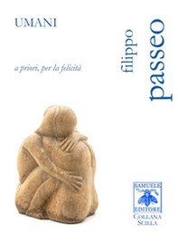 Umani. A priori, per la felicità - Librerie.coop Umani. A priori, per la felicità - Librerie.coop