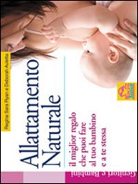 Allattamento naturale. Il miglior regalo che puoi fare al tuo bambino e a te stessa - Librerie.coop