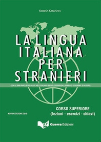 La lingua italiana per stranieri. Corso superiore (lezioni - esercizi - chiavi) - Librerie.coop