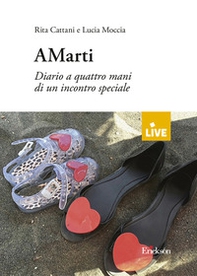 Amarti - DISPONIBILE PRESSO L'EDITORE. Diario a quattro mani di un incontro speciale - Librerie.coop