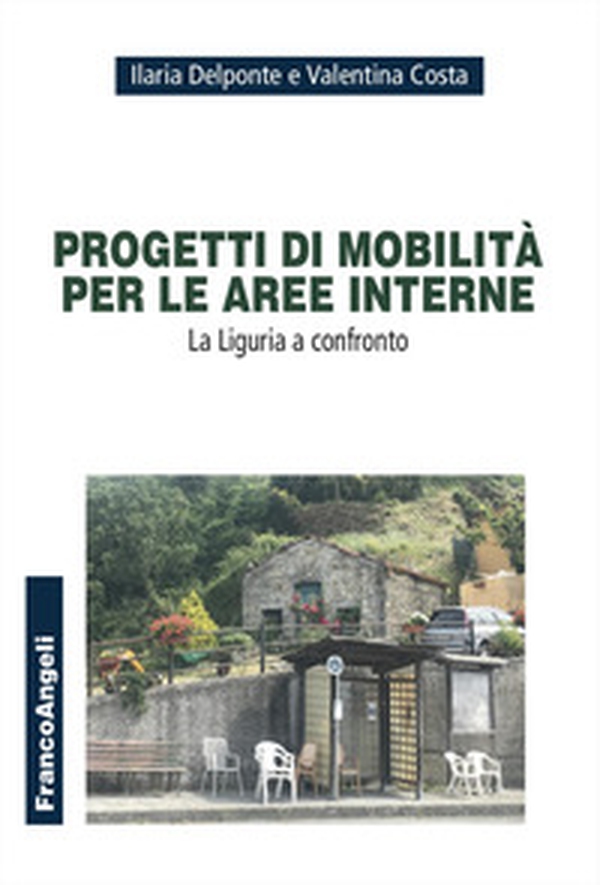 Progetti di mobilità per le aree interne. La Liguria a confronto - Librerie.coop Progetti di mobilità per le aree interne. La Liguria a confronto - Librerie.coop