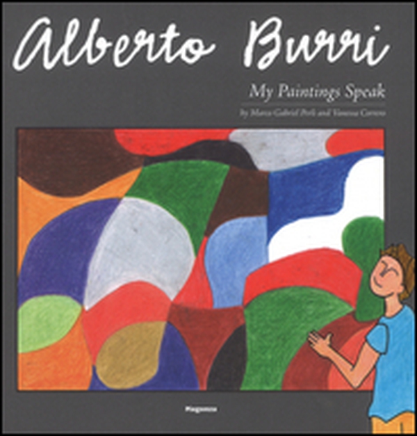 Alberto Burri. My paintings speak - Librerie.coop