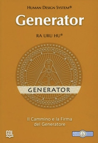 Generator - Human Design System®. Il cammino e la firma del Generatore - Librerie.coop Generator - Human Design System®. Il cammino e la firma del Generatore - Librerie.coop