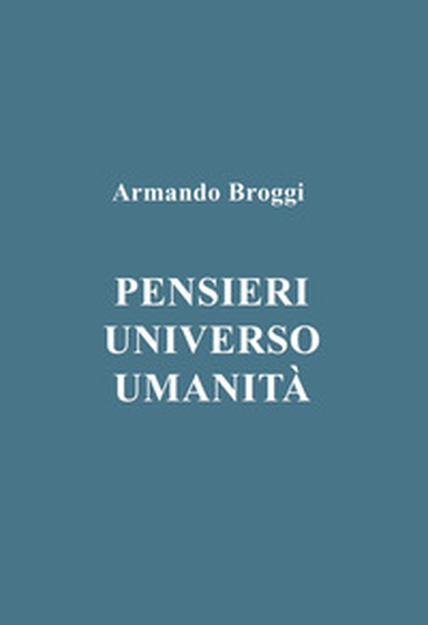 Pensieri. Universo. Umanità - Librerie.coop Pensieri. Universo. Umanità - Librerie.coop