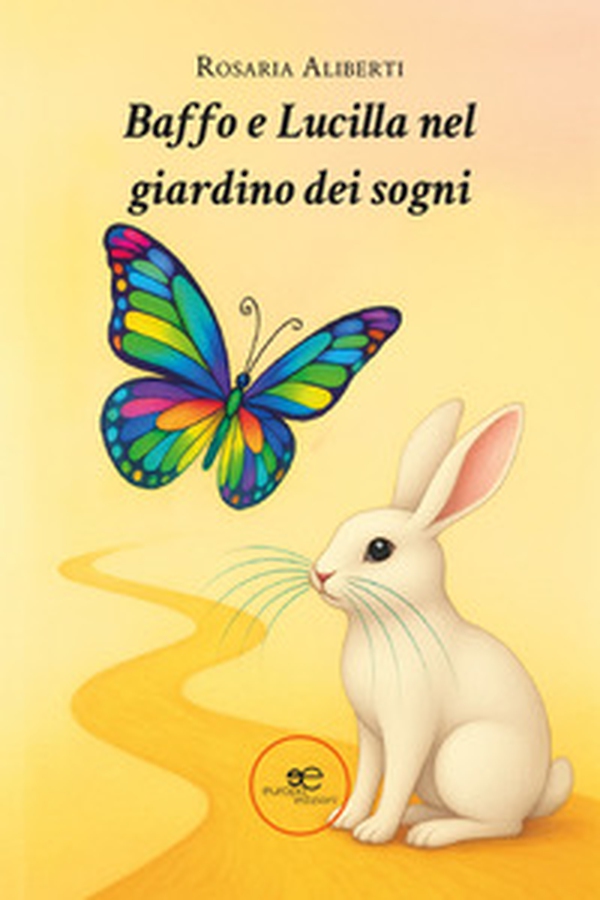 Baffo e Lucilla nel giardino dei sogni - Librerie.coop Baffo e Lucilla nel giardino dei sogni - Librerie.coop