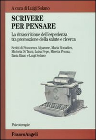 Scrivere per pensare. La ritrascrizione dell'esperienza tra promozione della salute e ricerca - Librerie.coop