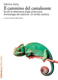 Il cammino del camaleonte. Scritti di letteratura anglo-americana. Archeologia del sadismo. Un diritto scettico - Librerie.coop Il cammino del camaleonte. Scritti di letteratura anglo-americana. Archeologia del sadismo. Un diritto scettico - Librerie.coop