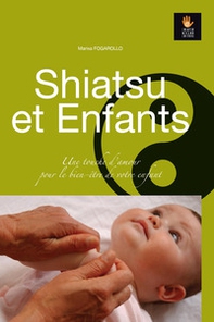 Shiatsu et Enfants. Une touche d'amour pour le bien-être de votre enfant - Librerie.coop