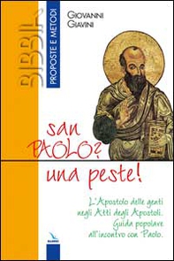 San Paolo? Una peste!. L'Apostolo delle genti negli Atti degli Apostoli. Guida popolare all'incontro con Paolo - Librerie.coop