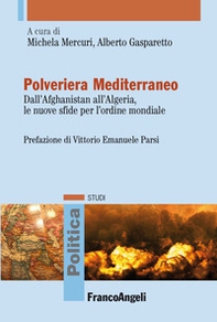 Polveriera Mediterraneo. Dall'Afghanistan all'Algeria, le nuove sfide per l'ordine mondiale - Librerie.coop