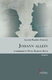 Johann allein. In memoriam di Maria Barbara Bach - Librerie.coop