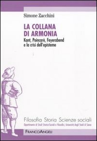 La collana di armonia. Kant, Poincaré, Feyerabend e la crisi dell'episteme - Librerie.coop La collana di armonia. Kant, Poincaré, Feyerabend e la crisi dell'episteme - Librerie.coop