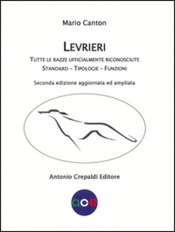 Levrieri. Tutte le razze ufficialmente riconosciute. Standard, tipologie, funzioni - Librerie.coop